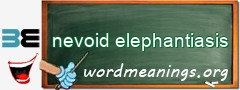 WordMeaning blackboard for nevoid elephantiasis
